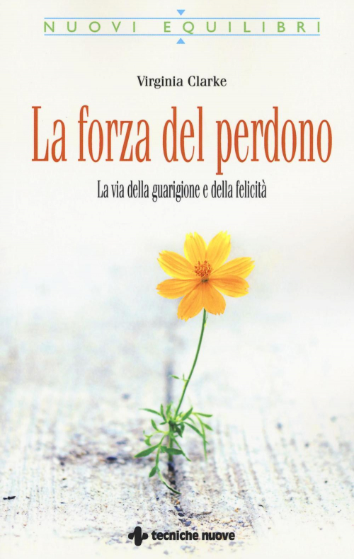 17279044867725-librolaforzadelperdonolaviadellaguarigioneedellafelicitaeditoretecnichenuoveanno2016