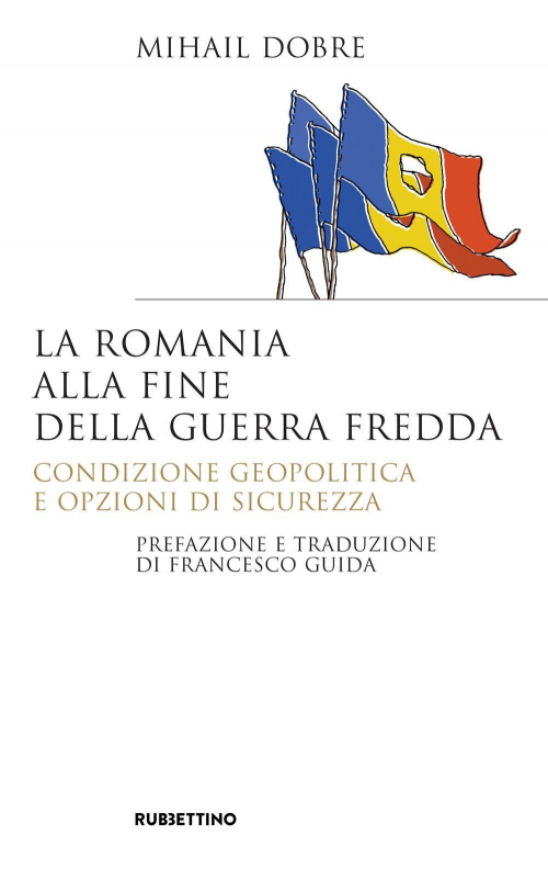 17279046685188-librolaromaniaallafineguerrafreddacondizionegeopoliticaeopzionidisicurezzaeditorerubbettinoanno2020