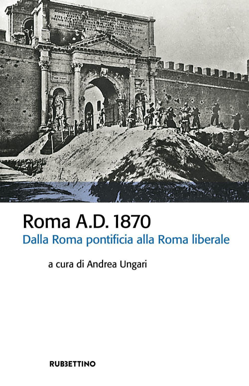 17279046758475-libroromaad1870dallaromapontificiaallaromaliberaleeditorerubbettinoanno2021