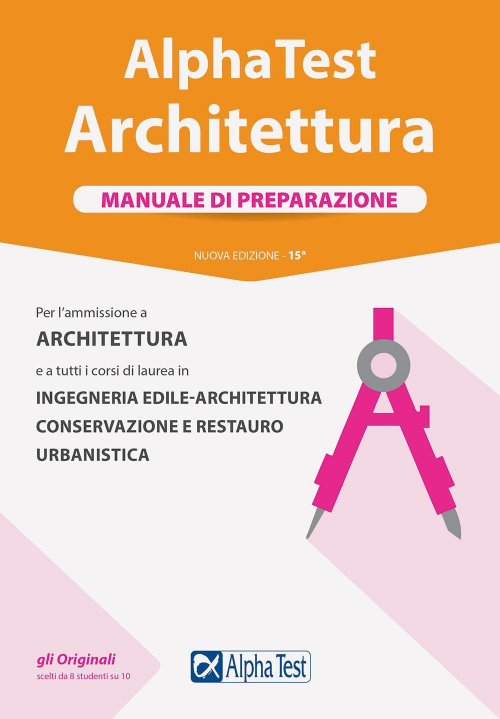 17279062936982-libroalphatestarchitetturamanualedipreparazioneperlammissioneadarchitetturaeatuttiicorsidilaureainingegneriaedilearchitetturaconservazioneerestaurourbanisticaeditorealphatestanno2020