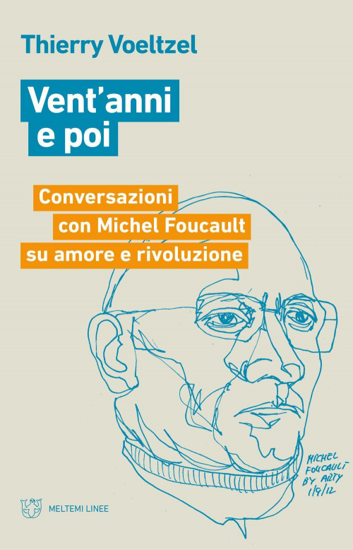 1727910244171-libroventanniepoiconversazioniconmichelfoucaultsuamoreerivoluzioneeditoremeltemianno2021