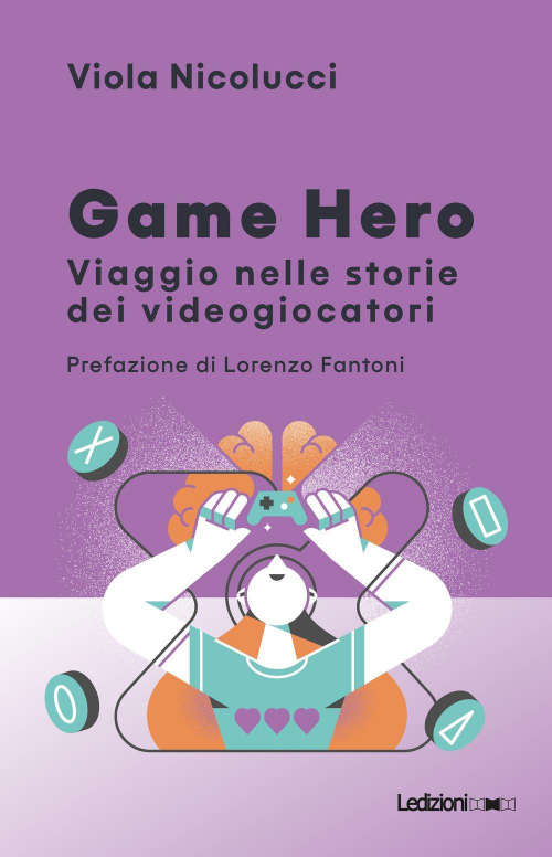 17279117242492-librogameheroviaggionellestoriedeivideogiocatorieditoreledizionianno2021