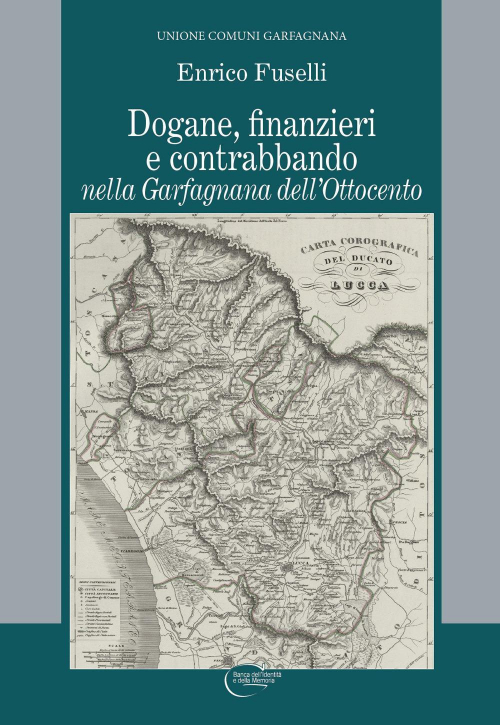 17279125890131-librodoganefinanzieriecontrabbandonellagarfagnanadellottocentoeditorecpadvereffigianno2021