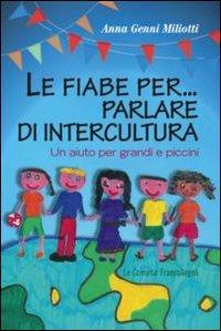 17279132704765-librolefiabeperparlarediinterculturaunaiutopergrandiepiccinieditorefrancoangelianno2012