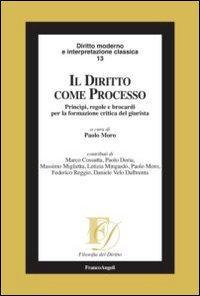 17279133608325-libroildirittocomeprocessoprincipiregoleebrocardiperlaformazionecriticadelgiuristaeditorefrancoangelianno2015