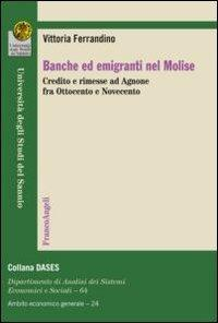 17279133770489-librobancheedemigrantinelmolisecreditoerimesseadagnonefraottocentoenovecentoeditorefrancoangelianno2012