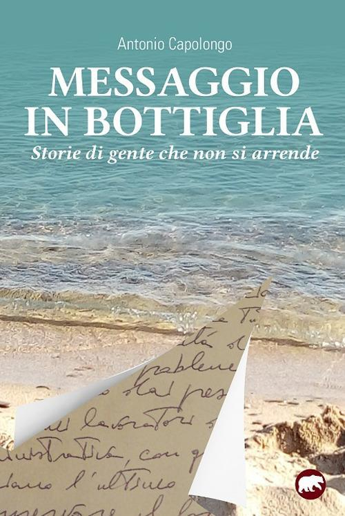 17279146577899-libromessaggioinbottigliastoriedigentechenonsiarrendeeditorebertonianno2019