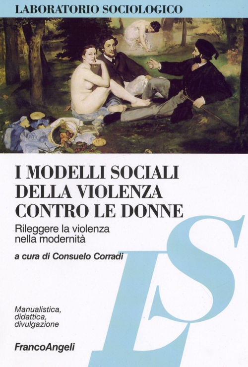 17279147960698-libroimodellisocialidellaviolenzacontroledonnerileggerelaviolenzanellamodernitaeditorefrancoangelianno2016