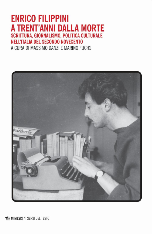 17279163299179-libroenricofilippiniatrentannidallamortescritturagiornalismopoliticaculturalenellitaliadelsecondonovecentoeditoremimesisanno2019