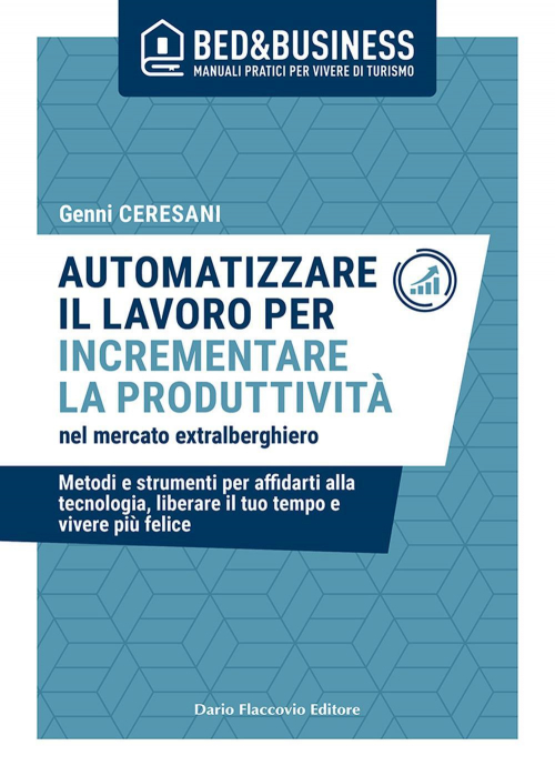 17279173006327-libroautomatizzareillavoroperincrementarelaproduttivitanelmercatoextralberghieroeditoreflaccoviodarioanno2021