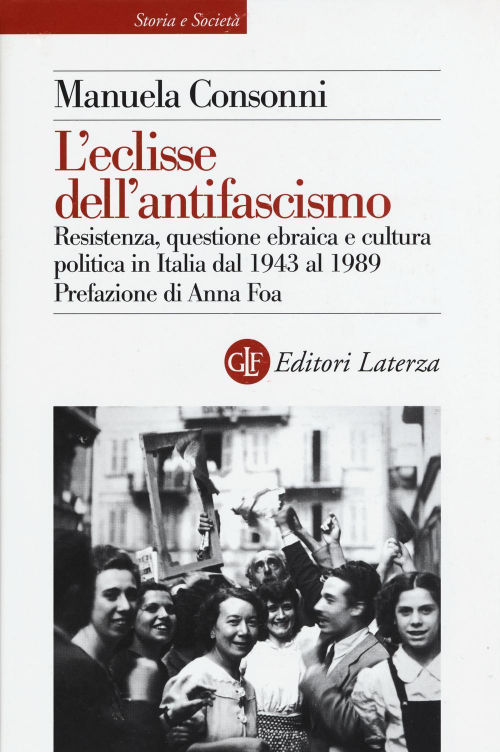 17279176338588-libroleclissedellantifascismoresistenzaquestioneebraicaeculturapoliticainitaliadal1943al1989editorelaterzaanno2015