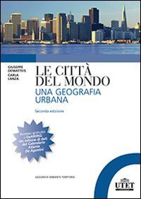 17279209288333-librolecittadelmondounageografiaurbanaeditoreutetuniversitaanno2014