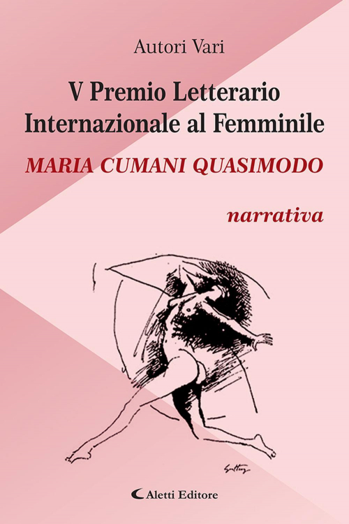 17279232751889-libro5premioletterariointernazionalealfemminilemariacumaniquasimodonarrativaeditorealettianno2022