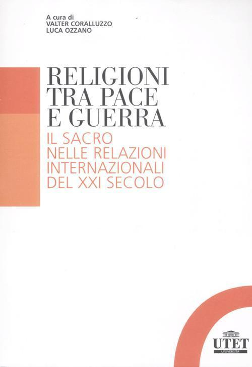 17279241033193-libroreligionitrapaceeguerrailsacronellerelazioniinternazionalidelxxisecoloeditoreutetuniversitaanno2012