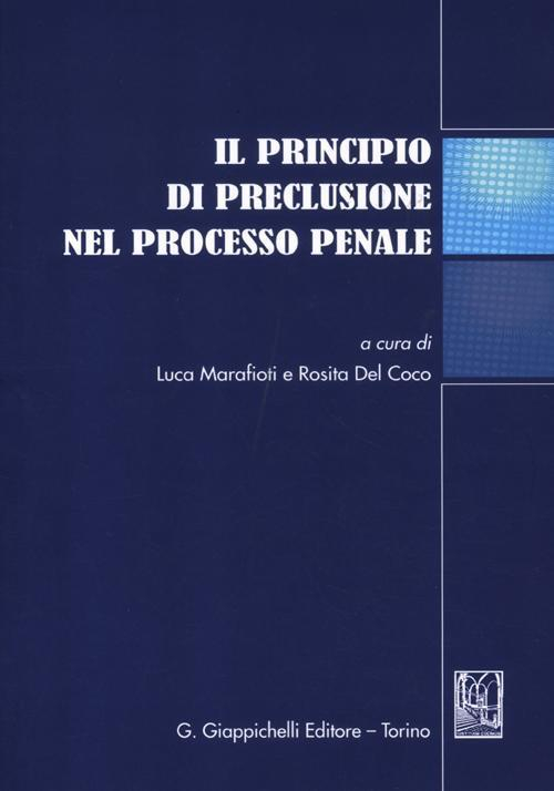 17279242435378-libroilprincipiodipreclusionenelprocessopenaleattidelconvegnoteramo16giugno2011editoregiappichellianno2012