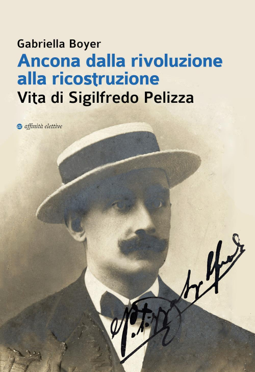 17279263440653-libroanconadallarivoluzioneallaricostruzionevitadisigilfredopelizzaeditoreaffinitaelettiveedizionianno2019