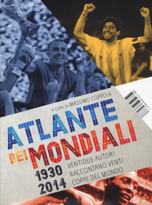 17279276807747-libroatlantedeimondialidicalcio19302014ventidueautoriraccontanoventicoppedelmondoeditoreilibridiisbnguidemoizzianno2014