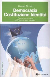 17279278468356-librodemocraziacostituzioneidentitaprospettiveelimitidellintegrazioneeuropeaeditorelivianaanno2007