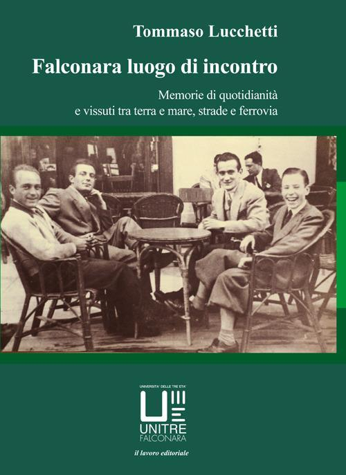 17279279991943-librofalconaraluogodiincontromemoriediquotidianitaevissutitraterraemarestradeeferroviaeditoreillavoroeditorialeanno2017