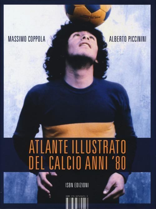 17279284173842-libroatlanteillustratodelcalcioanni80edizillustrataeditoreilibridiisbnguidemoizzianno2013