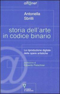 172793643407-librostoriadellarteincodicebinariolariproduzionedigitaledelleopereartisticheeditoreguerinieassociatianno2001