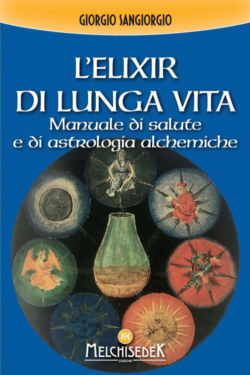 17280395666267-librolelixirdilungavitamanualedisaluteediastrologiaalchemicaeditoremelchisedekanno2021