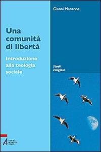 17280598561915-librounacomunitadilibertaintroduzioneallateologiasocialeeditoreempanno2008