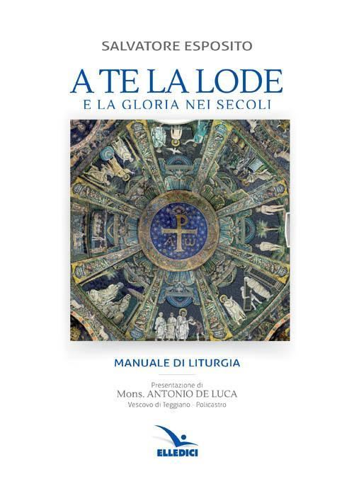 17280603818055-libroatelalodeelaglorianeisecolieditoreelledicianno2016