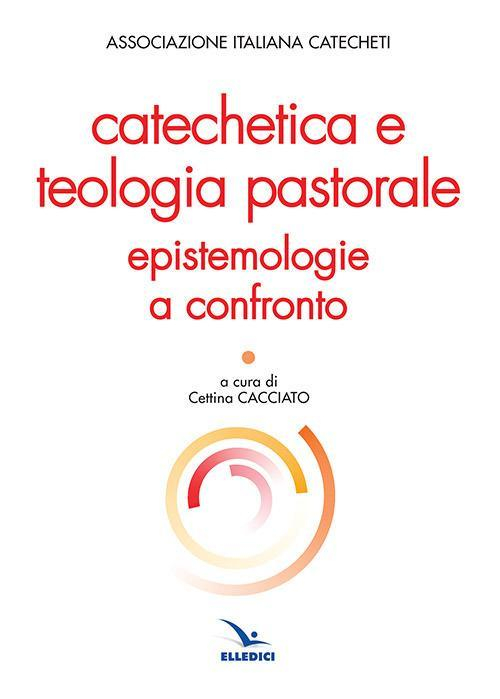 17301087124816-librocatecheticaeteologiapastoraleepistemologieaconfrontoeditoreelledicianno2019