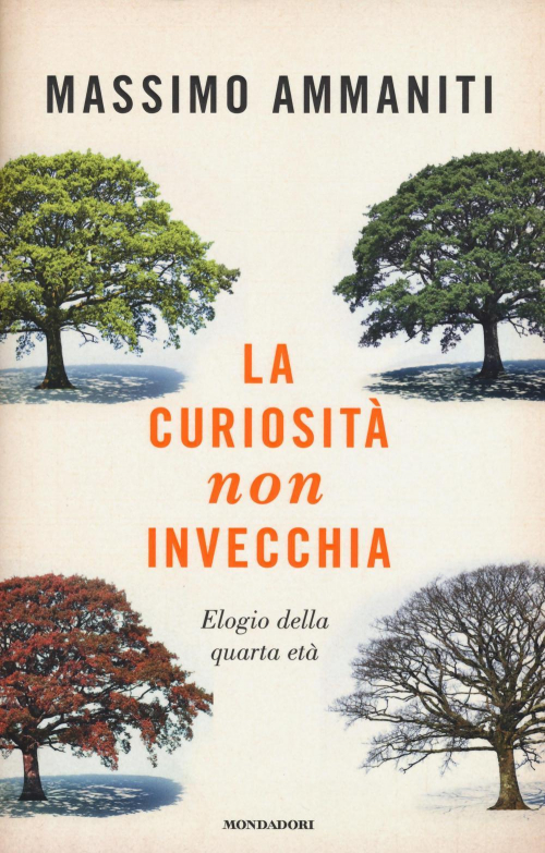 17301087140045-librolacuriositanoninvecchiaelogiodellaquartaetaeditoremondadorianno2017