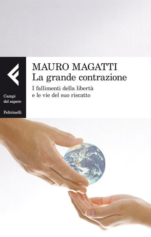 1730108714791-librolagrandecontrazioneifallimentidellalibertaeleviedelsuoriscattoeditorefeltrinellianno2012