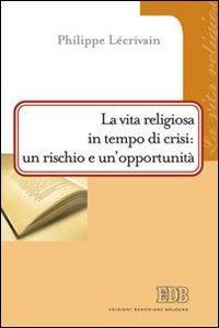 17301087298956-librolavitareligiosaintempodicrisiunrischioeunopportunitaeditoreedbanno2012