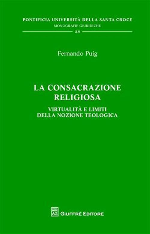 17301087358276-librolaconsacrazionereligiosavirtualitaelimitidellanozioneteologicaeditoregiuffreanno2010