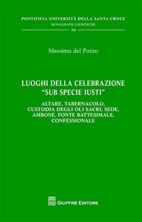 17301087364469-libroluoghidellacelebrazionesubspecieiustialtaretabernacolocustodiadegliolisacrisedeambonefontebattesimaleconfessionaleeditoregiuffreanno2010