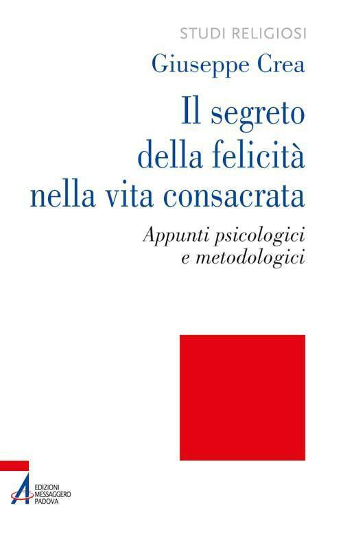 173010877081-libroilsegretodellafelicitanellavitaconsacrataappuntipsicologiciemetodologicieditoreempanno2015