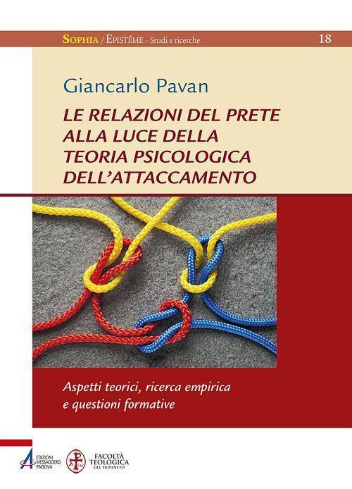 17301087721219-librolerelazionidelpreteallalucedellateoriapsicologicadellattaccamentoaspettiteoriciricercaempiricaquestioniformativeeditoreempanno2017