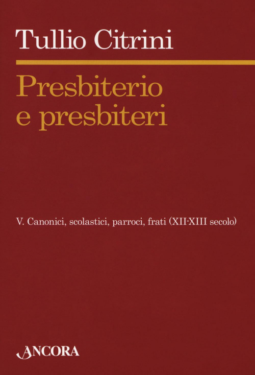 17301088504396-libropresbiterioepresbiterivol5canoniciscolasticiparrocifratixiixiiisecoloeditoreancoraanno2018