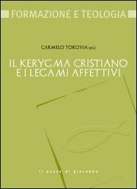 17301088558501-libroilkerygmacristianoeilegamiaffettivieditoreilpozzodigiacobbeanno2009