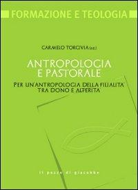 17301088561588-libroantropologiaepastoraleperunantropologiadellafilialitatradonoealteritaeditoreilpozzodigiacobbeanno2011