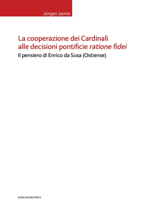 17301088894054-librolacooperazionedeicardinalialledecisionipontificierationefideiilpensierodienricodasusaostienseeditoremarcianumpressanno2015