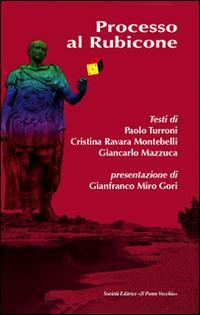 17301088958269-libroprocessoalrubiconeeditoreilpontevecchioanno2014