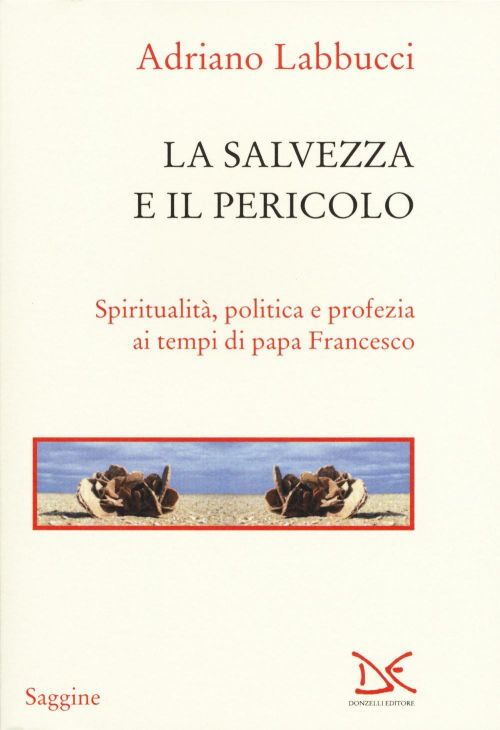 17301089073721-librolasalvezzaeilpericolospiritualitapoliticaeprofeziaaitempidipapafrancescoeditoredonzellianno2015