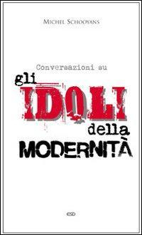 17301089431913-libroconversazionisugliidolidellamodernitaeditoreesdedizionistudiodomenicanoanno2010