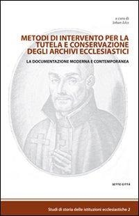 17301089685612-librometodidiinterventoperlatutelaeconservazionedegliarchiviecclesiasticiladocumentazionemodernaecontemporaneaeditoresettecittaanno2008