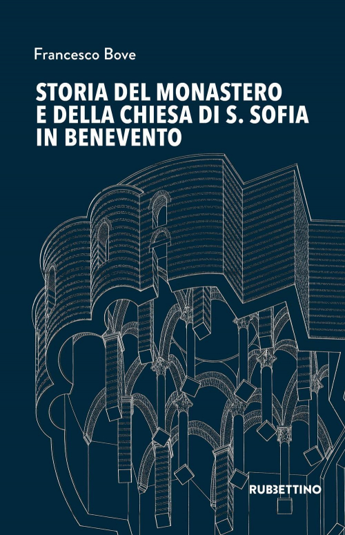 17301090130514-librostoriadelmonasteroedellachiesadissofiainbeneventoeditorerubbettinoanno2022