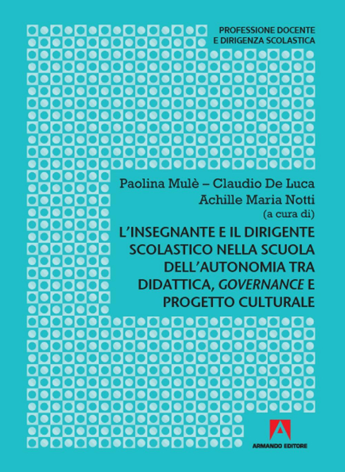 17301090162154-librolinsegnanteeildirigentescolasticonellascuoladellautonomiatradidatticagovernanceeprogettoculturaleeditorearmandoeditoreanno2020